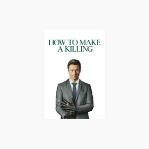 How to Make a Killing - AMC Theatres