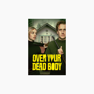 Over Your Dead Body - AMC Theatres