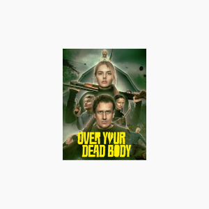 Over Your Dead Body - AMC Theatres