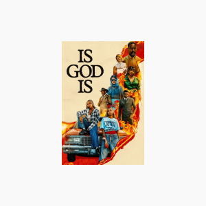 Is God Is - AMC Theatres