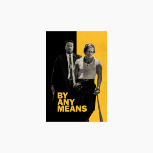 By Any Means - AMC Theatres